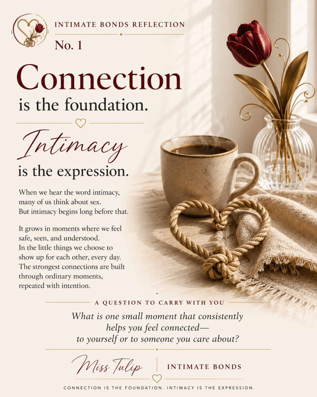 Intimate Bonds Reflection No. 1: Connection is the foundation. Intimacy is the expression.